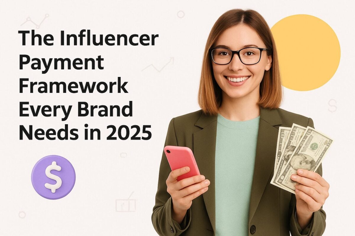 The Influencer Payment Framework Every Brand Needs in 2025