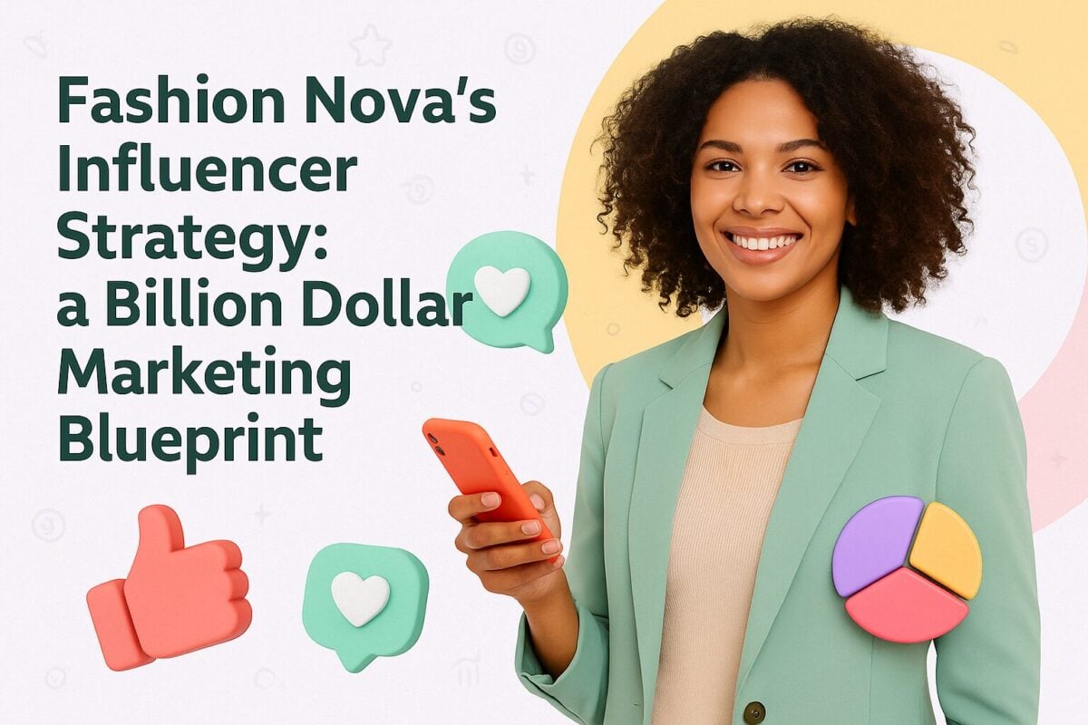 How Fashion Nova’s Influencer Strategy Became a Billion Dollar Marketing Blueprint