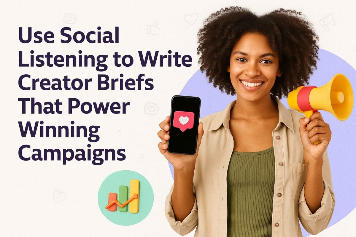 How to Use Social Listening to Write Creator Briefs That Power Winning Campaigns