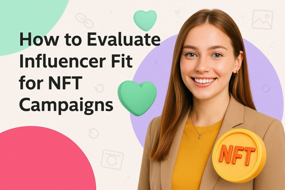 How to Evaluate Influencer Fit for NFT Campaigns
