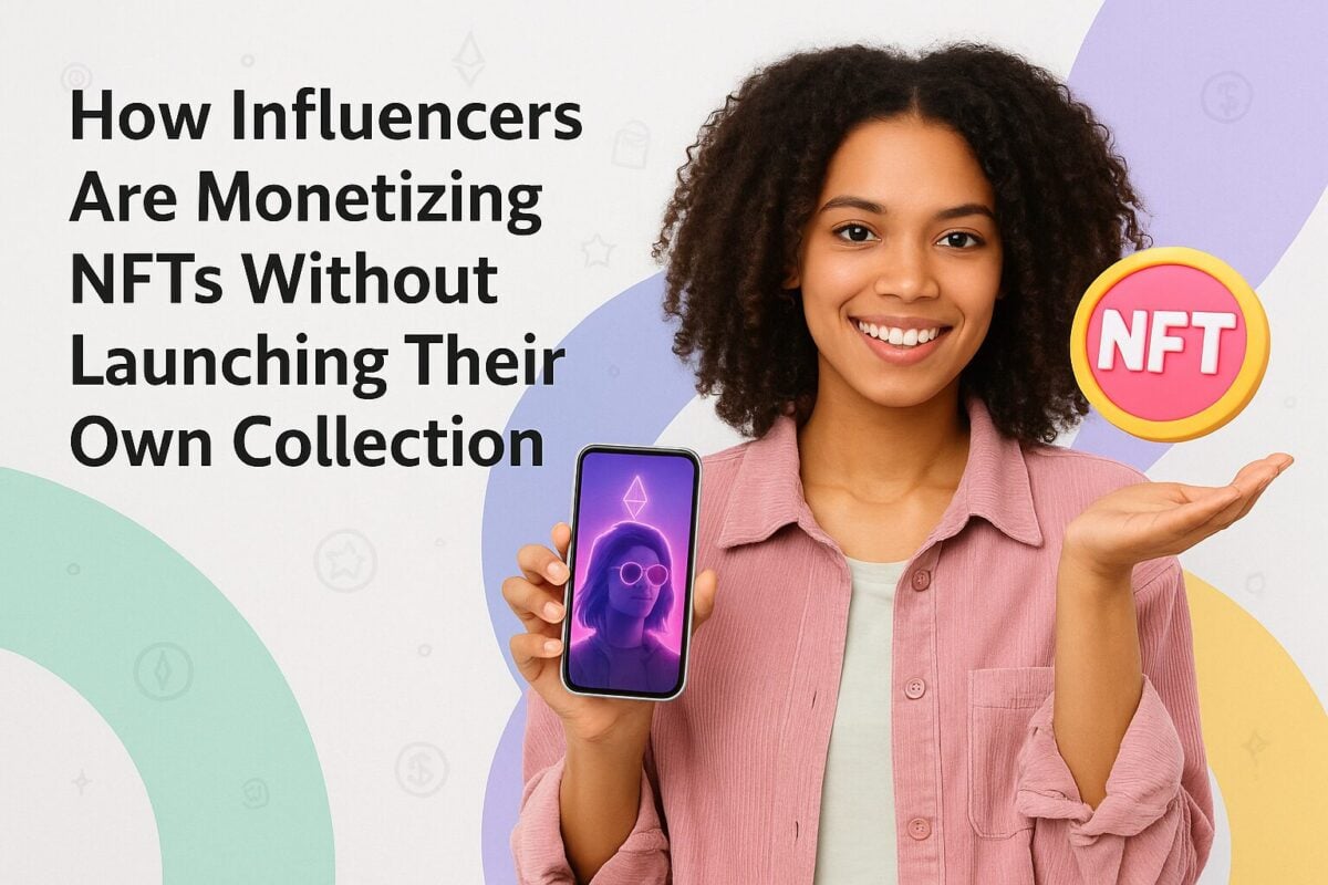 How Influencers Are Monetizing NFTs Without Launching Their Own Collection