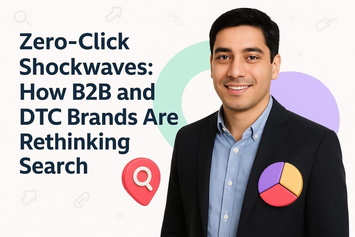Zero-Click Shockwaves: How B2B and DTC Brands Are Rethinking Search