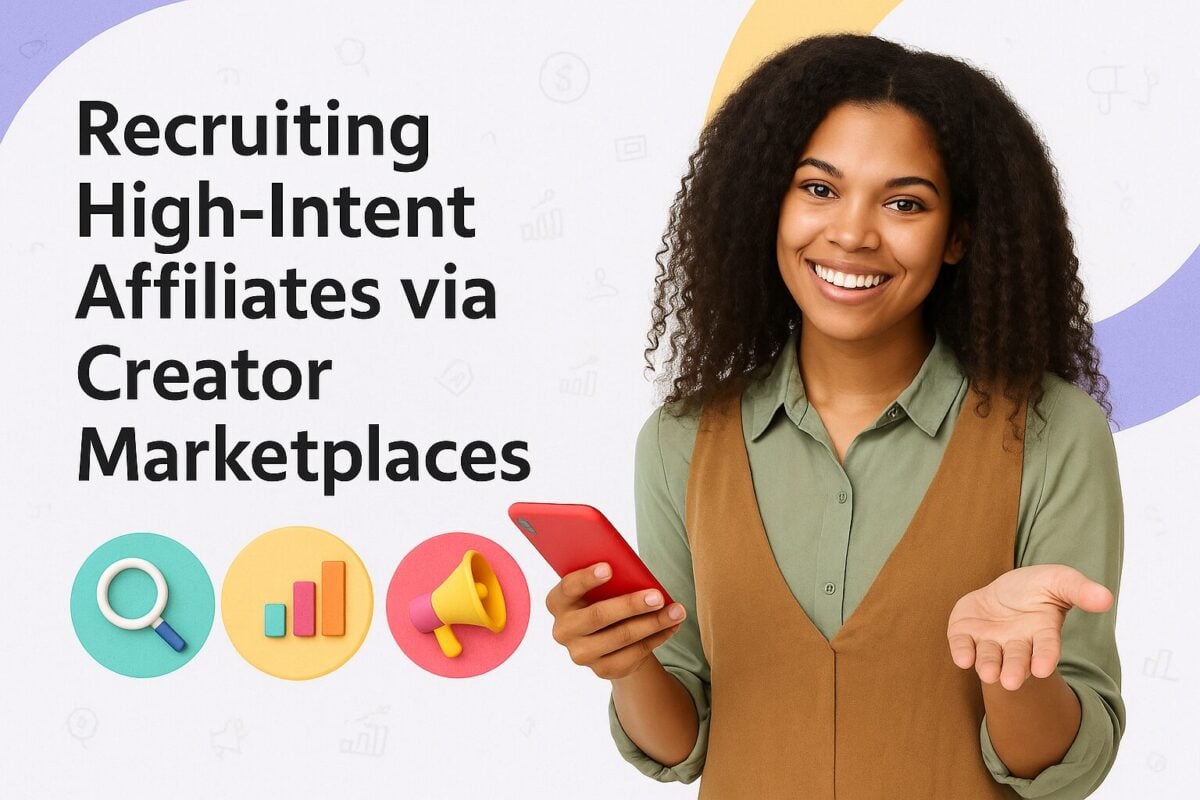Recruiting High-Intent Affiliates via Creator Marketplaces