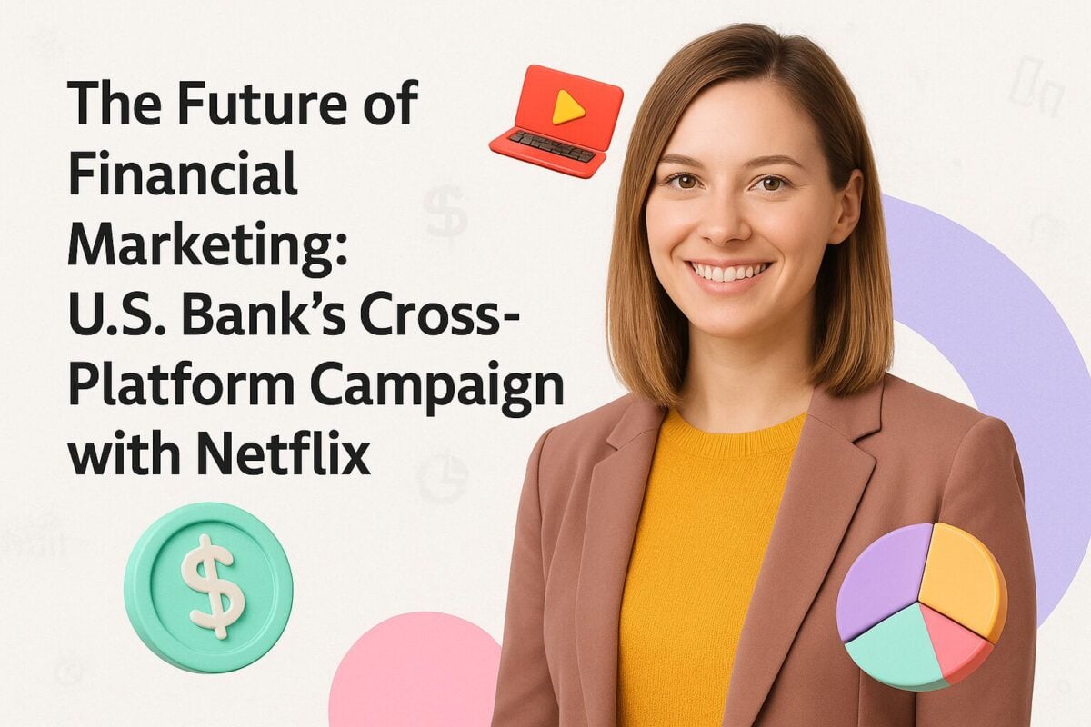 The Future of Financial Marketing: U.S. Bank’s Cross-Platform Campaign with Netflix