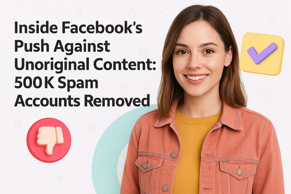 Inside Facebook’s Push Against Unoriginal Content: 500K Spam Accounts Removed