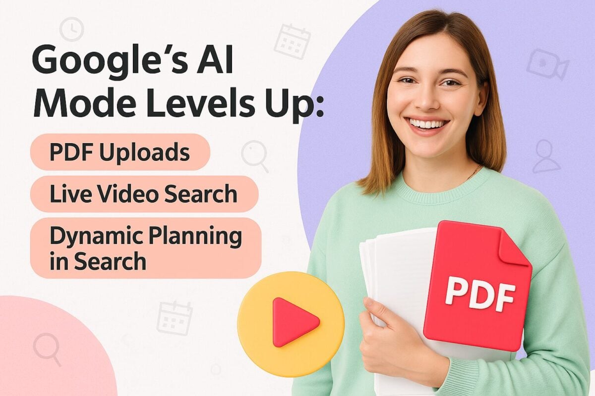 Google’s AI Mode Levels Up: PDF Uploads, Live Video Search, and Dynamic Planning in Search