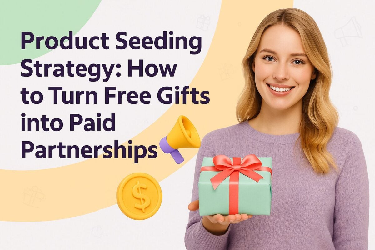 Product Seeding Strategy: How to Turn Free Gifts into Paid Partnerships