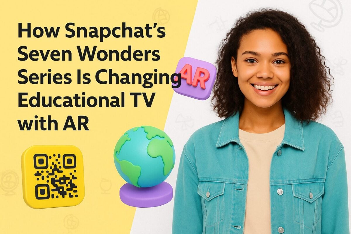 How Snapchat’s Seven Wonders Series Is Changing Educational TV with AR