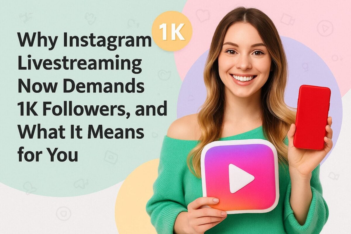 Why Instagram Livestreaming Now Demands 1K Followers, and What It Means for You