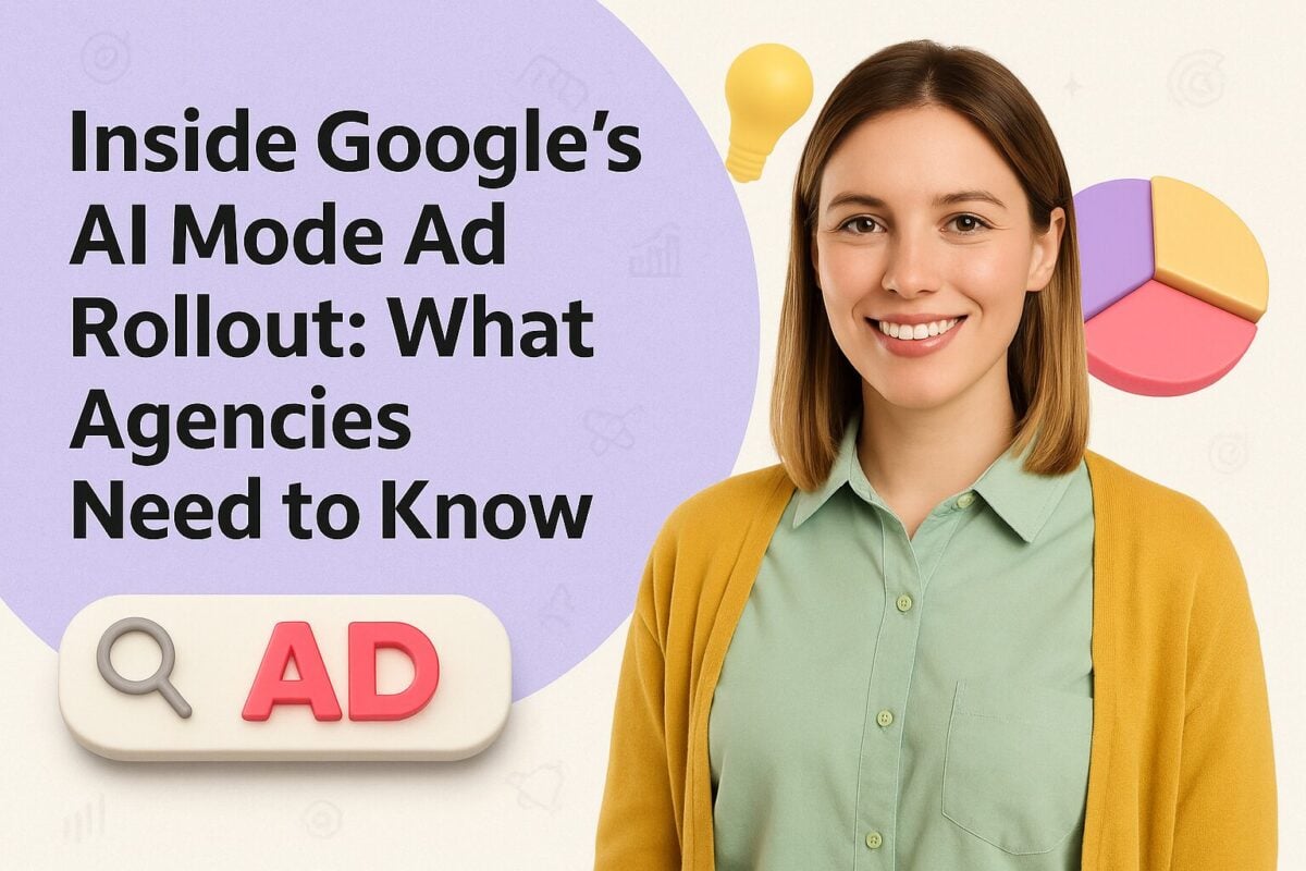 Inside Google’s AI Mode Ad Rollout: What Agencies Need to Know