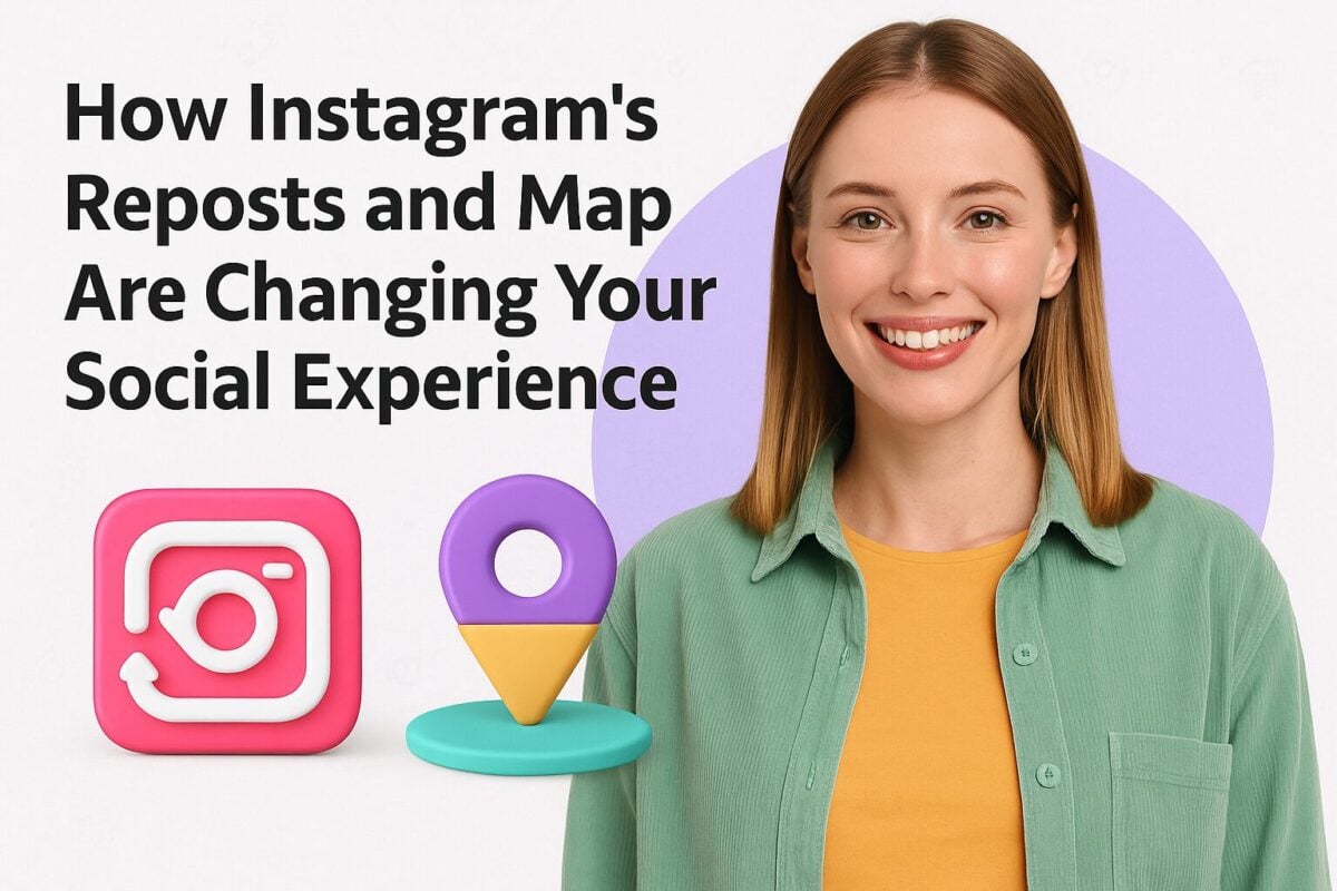 How Instagram’s Reposts and Map Are Changing Your Social Experience
