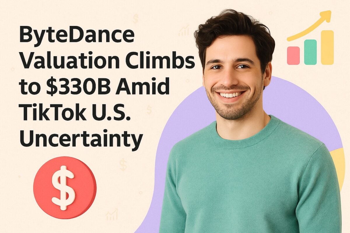 ByteDance Valuation Climbs to $330B Amid TikTok U.S. Uncertainty