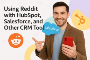 Using Reddit with HubSpot, Salesforce, and Other CRM Tools
