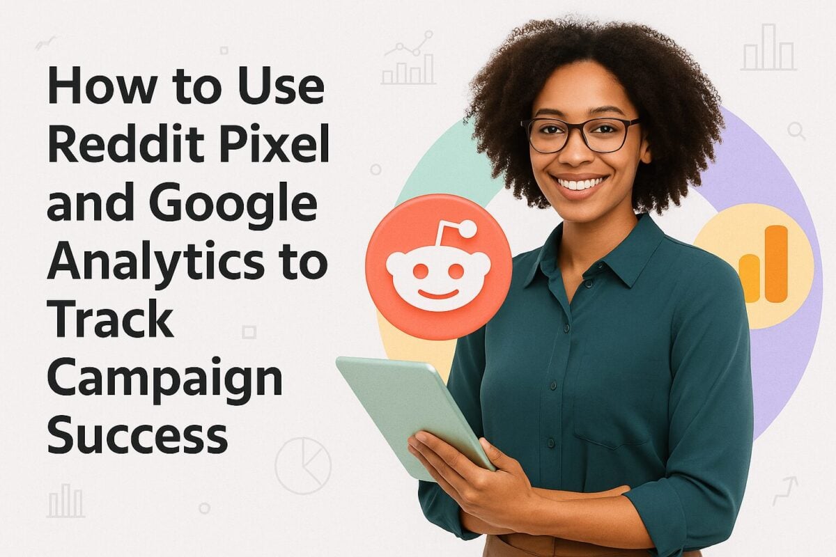 How to Use Reddit Pixel and Google Analytics to Track Campaign Success