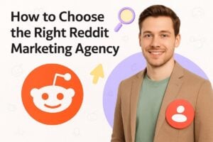 How to Choose the Right Reddit Marketing Agency for Your Brand