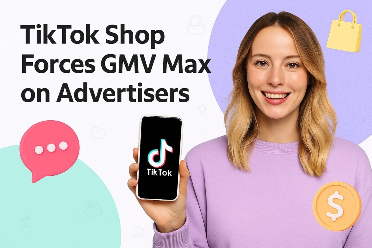 TikTok Shop Forces GMV Max on Advertisers