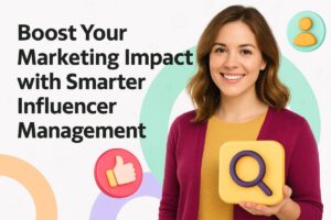Boost Your Marketing Impact with Smarter Influencer Management