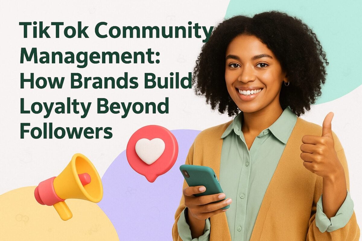 TikTok Community Management: How Brands Build Loyalty Beyond Followers
