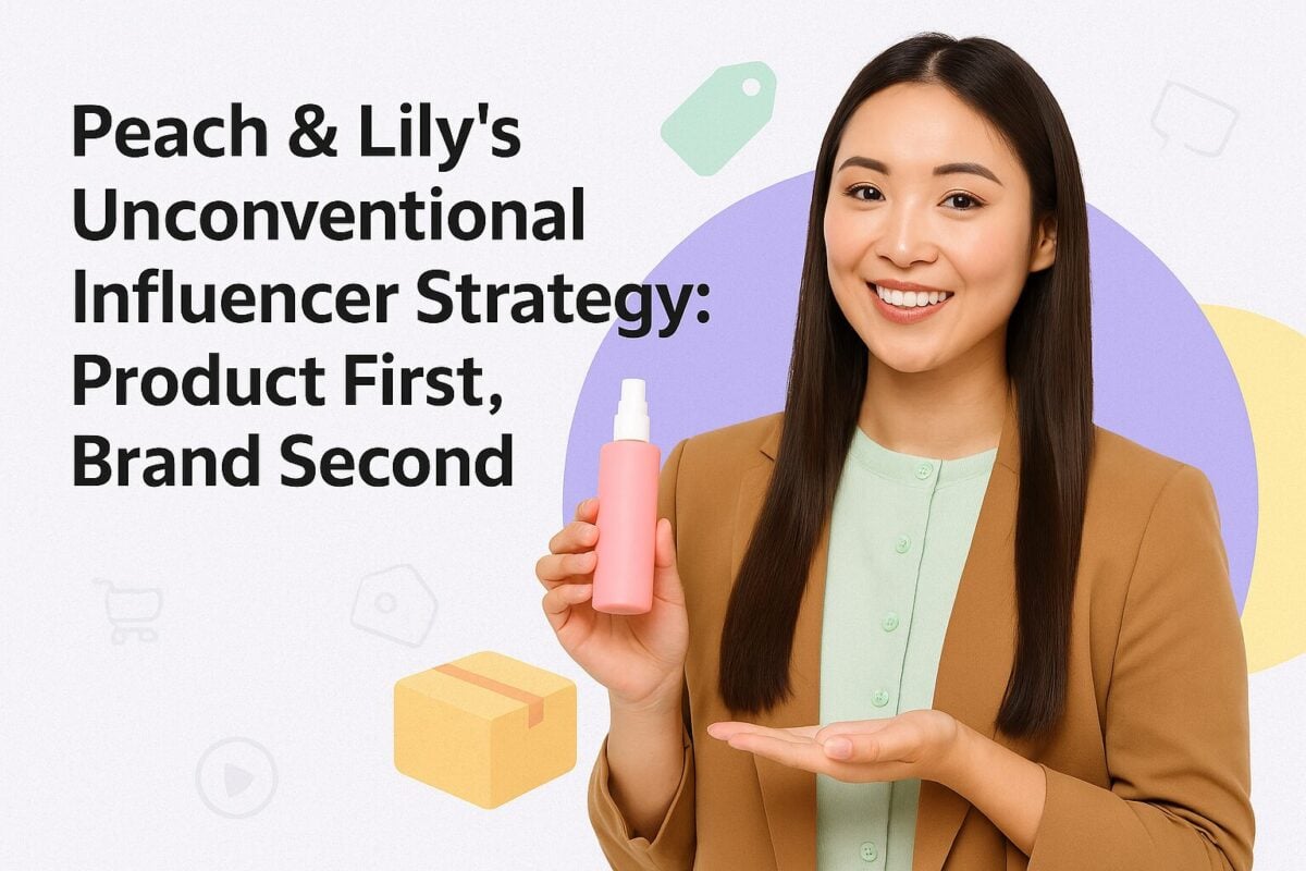 Peach & Lily’s Unconventional Influencer Strategy: Product First, Brand Second