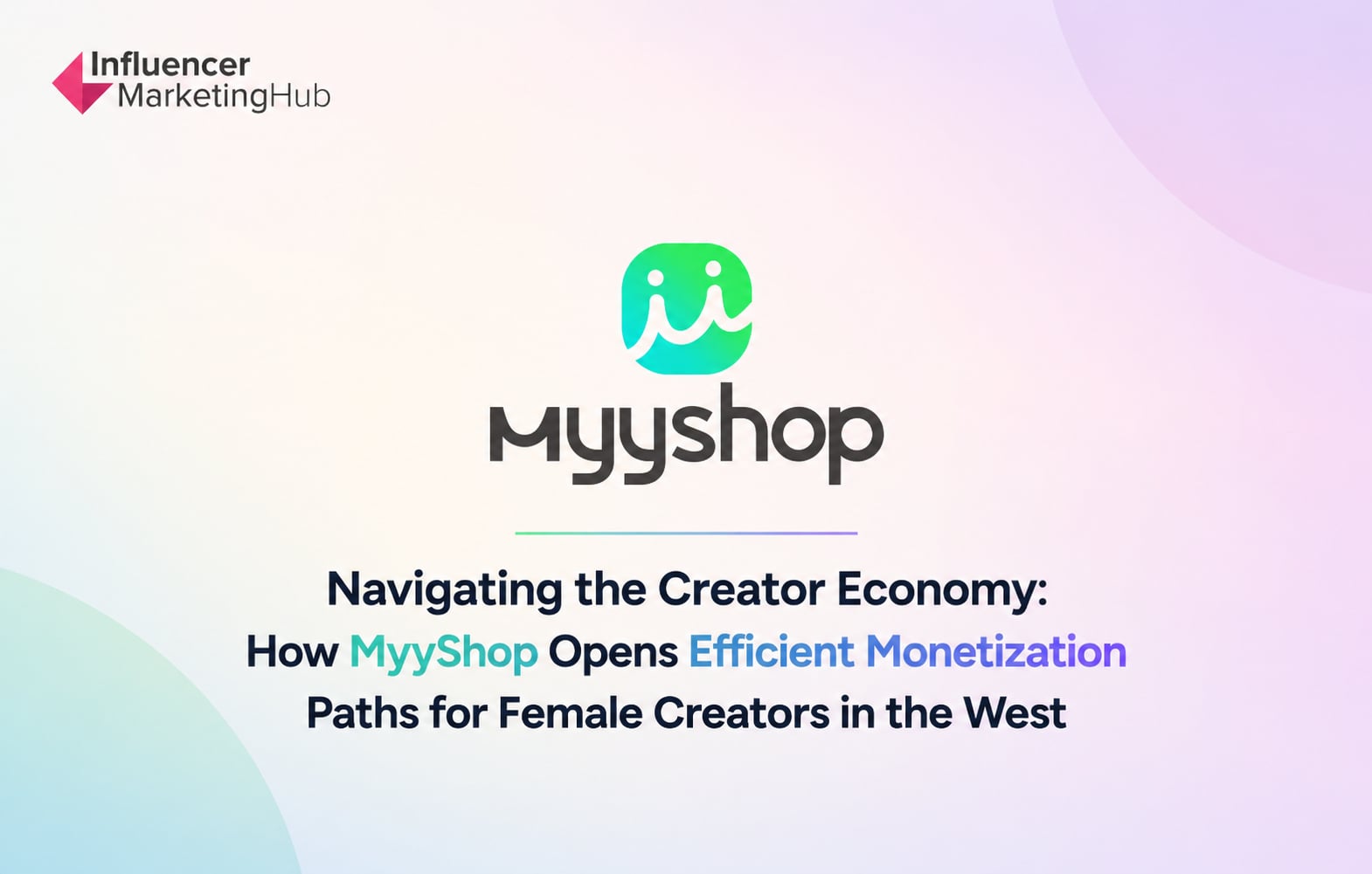 How MyyShop Opens Efficient Monetization Paths for Female Creators in the West