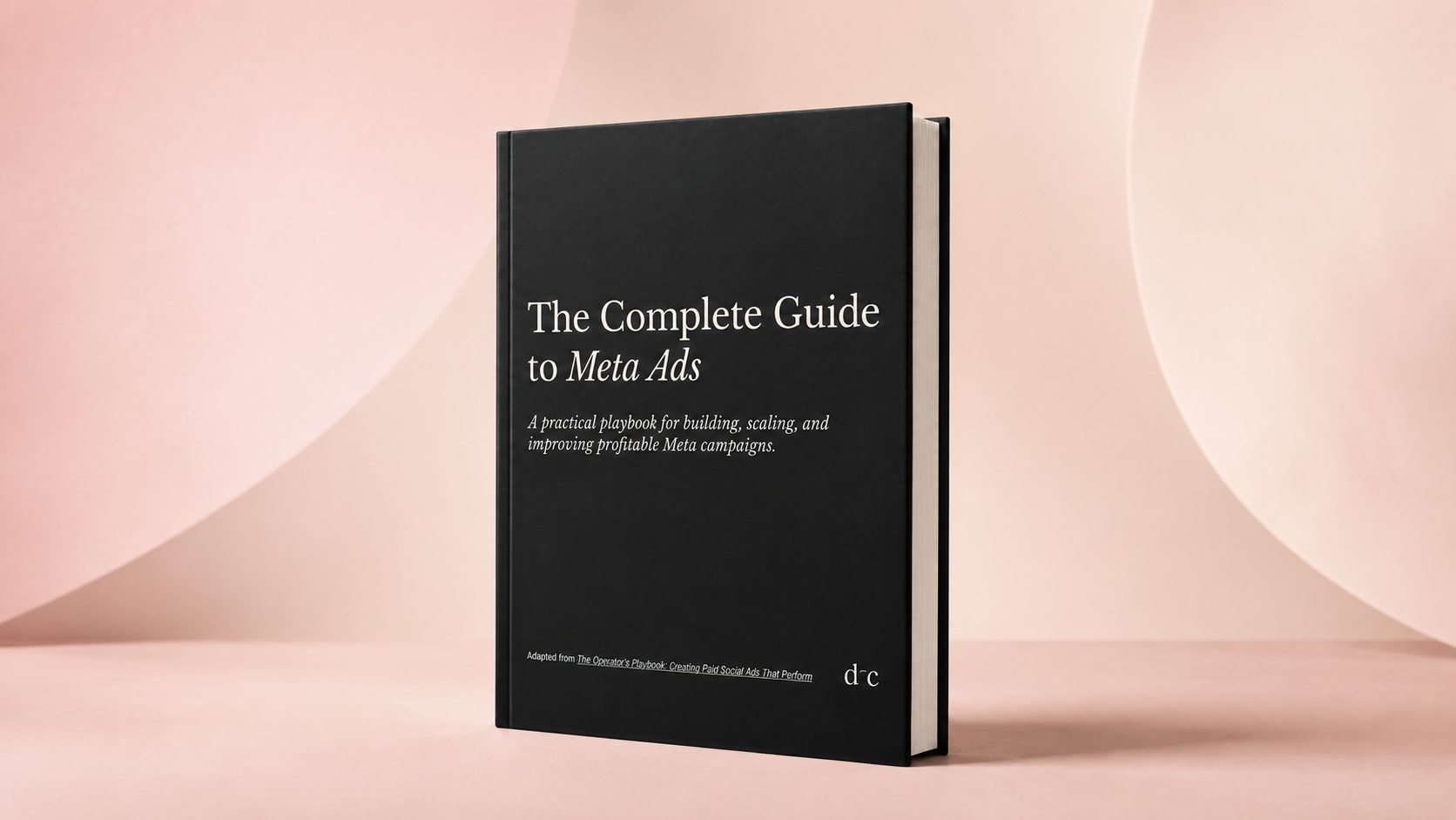 The Complete Guide to Meta Ads