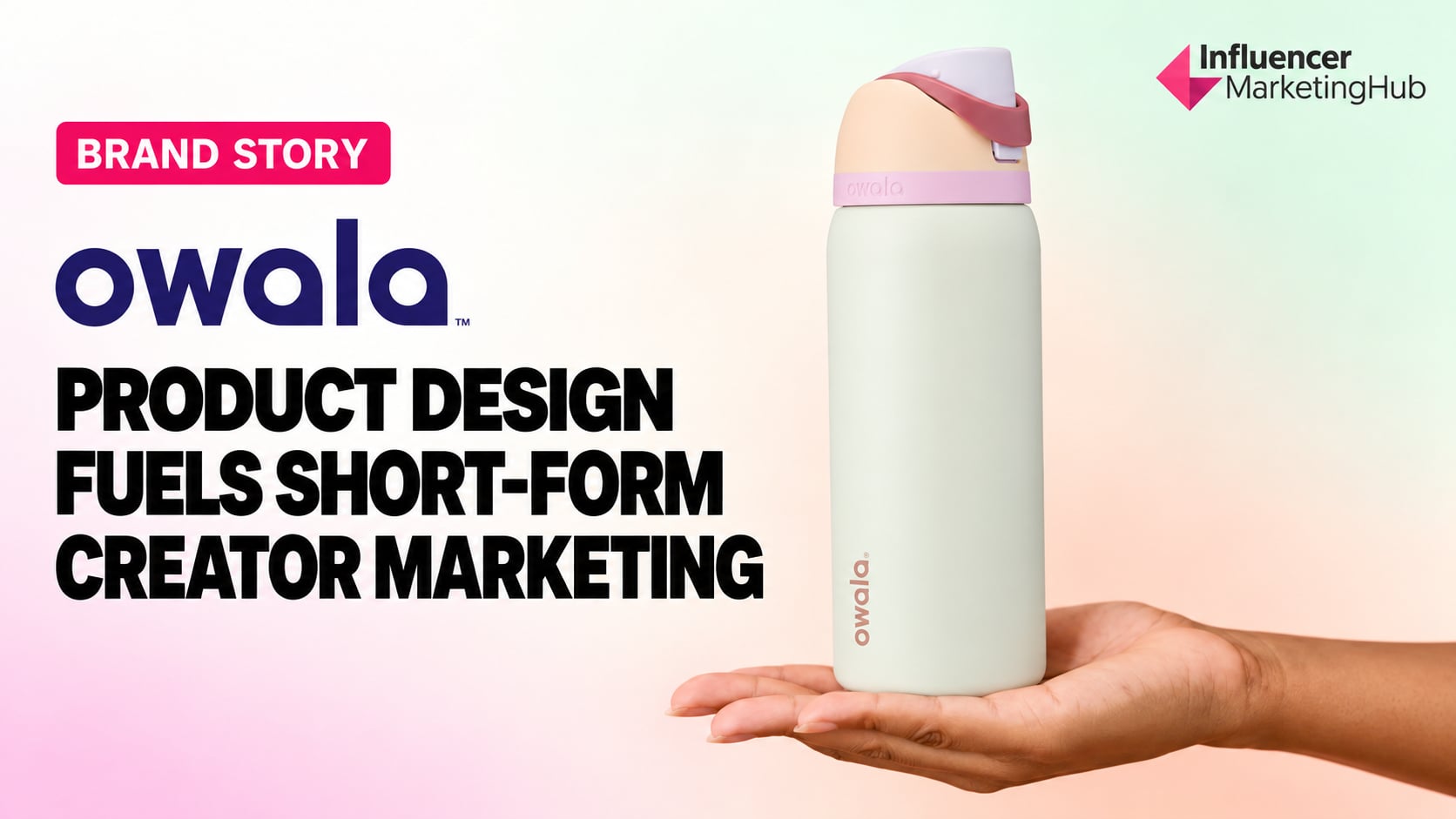 How Owala’s Product Design Fuels Short-Form Creator Marketing