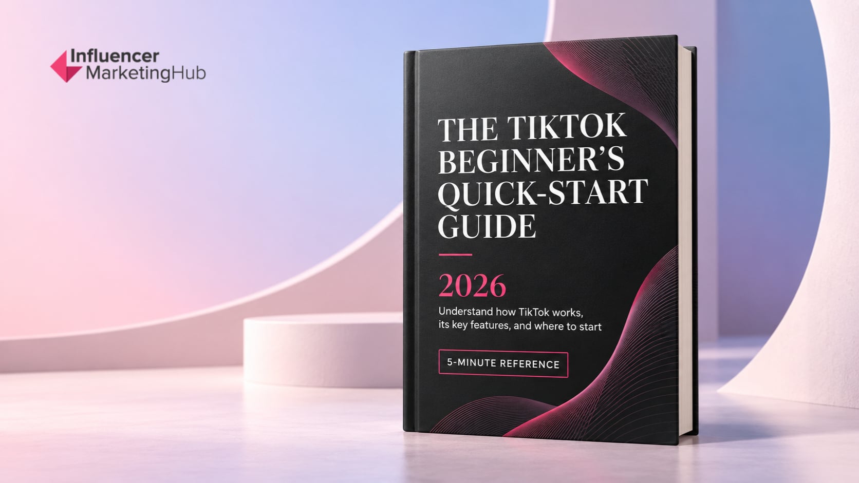 The TikTok Beginner’s Quick-Start Guide